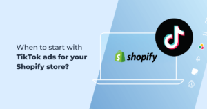 TikTok ads for Shopify Store