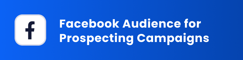 Facebook Audience for Prospecting Campaigns cover