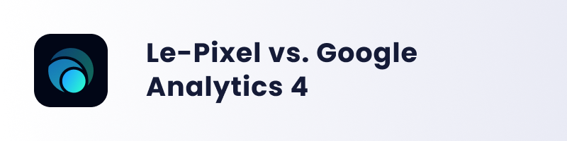 le-pixel vs. google analytics 4 cover