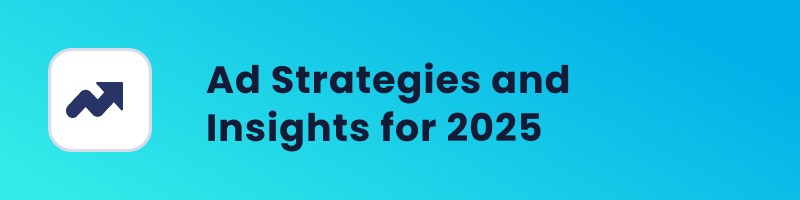 Ad Strategy and Insights for 2025 cover