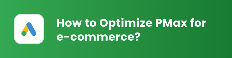 how to optimize google performance max campaigns for e-commerce cover