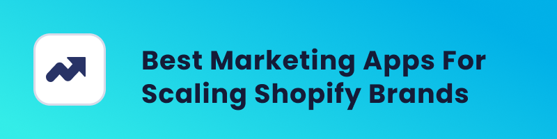 Best Marketing Apps For Scaling Shopify Brands cover