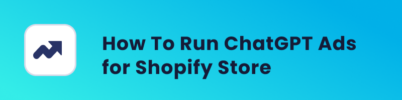 How To Run ChatGPT Ads for Shopify Store cover