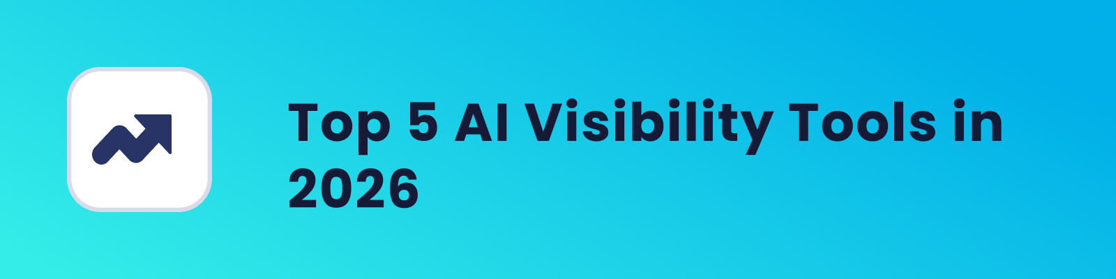 Best AI Visibility Tools in 2026 (Tested & Compared)